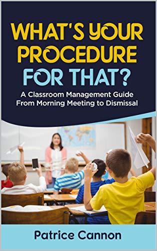 FreeCourseWeb What s Your Procedure For That A Classroom Management Guide From Morning Meeting to Dismissal