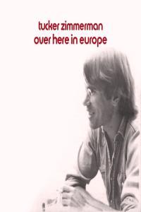 folk rock 2023 Tucker Zimmerman Over Here in Europe 1974 Reissue FLAC DarkAngie