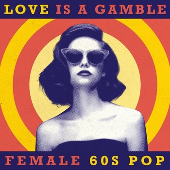 Various Artists Love Is A Gamble Female 60s Pop 2022 Mp3 320kbps PMEDIA