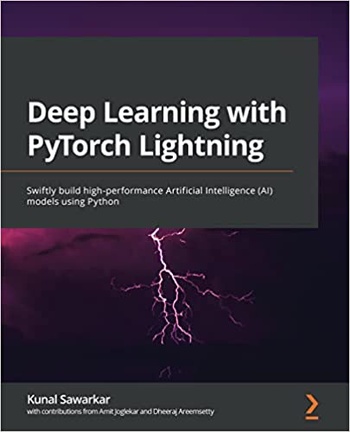 Deep Learning with PyTorch Lightning Swiftly build high performance Artificial Intelligence AI m