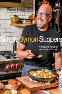 Simply Symon Suppers Recipes and Menus for Every Week of the Year A Cookbook by Michael Symon EPUB