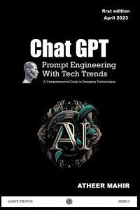 Chat GPT Prompt Engineering With Tech trends A Comprehensive Guide to Emerging Technologies