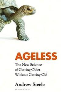 Ageless The New Science of Getting Older Without Getting Old by Andrew Steele EPUB