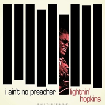 Lightnin Hopkins I Ain t No Preacher Live 1974 2022 Mp3 320kbps PMEDIA