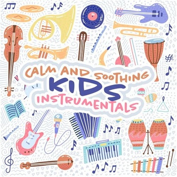 Various Artists Calm and Soothing Kids Instrumentals 2023 Mp3 320kbps PMEDIA
