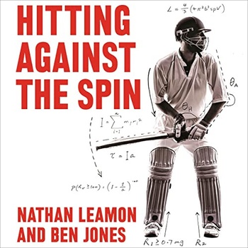 Hitting Against the Spin How Cricket Really Works Nathan Leamon Ben Jones 2022 Sports Audio