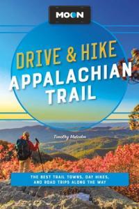 Moon Drive Hike Appalachian Trail The Best Trail Towns Day Hikes and Road Trips Along the