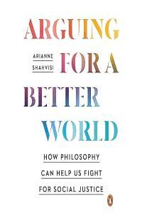 Arguing for a Better World Arianne Shahvisi 2023 miok Audiobook Politics