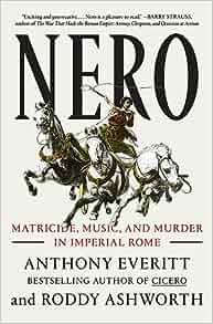 Nero Matricide Music and Murder in Imperial Rome by Anthony Everitt EPUB