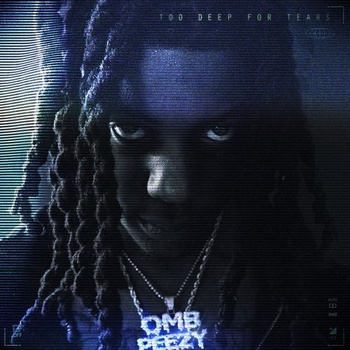 Omb Peezy Too Deep For Tears 2021 Mp3 320kbps PMEDIA