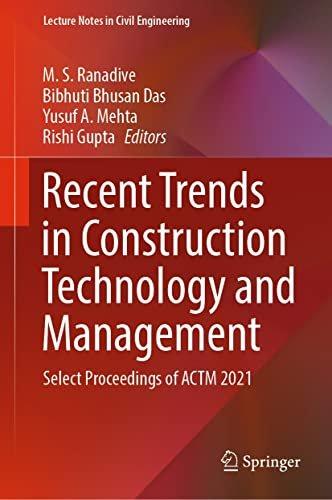 Recent Trends in Construction Technology and Management Select Proceedings of ACTM 2021