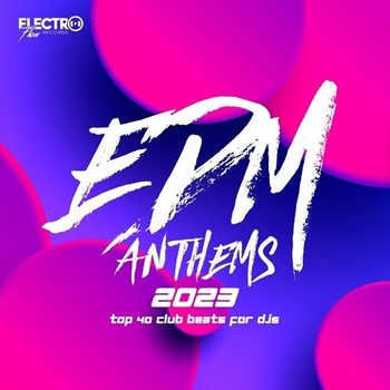Various Artists EDM Anthems 2023 Top 40 Club Beats For DJs Extended Mixes 2023 Mp3 320kbps PM