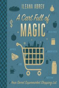 A Cart Full of Magic Your Secret Supermarket Shopping by Ileana Abrev EPUB