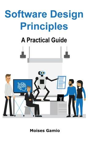 Software Design Principles A Practical Guide