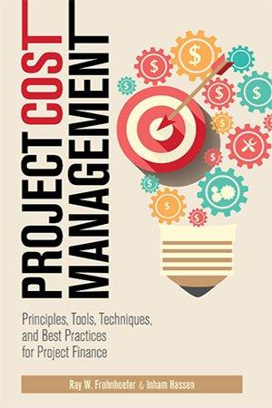 Project Cost Management Principles Tools Techniques and Best Practices for Project Finance