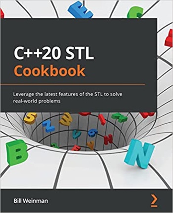 C 20 STL Cookbook Leverage the latest features of the STL to solve real world problems