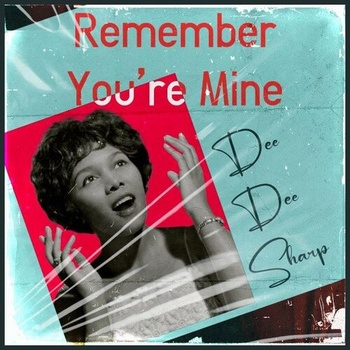 Dee Dee Sharp Remember You re Mine 2023 Mp3 320kbps PMEDIA