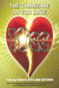 10cc The Things We Do For Love The Ultimate Hits and Beyond 2022 2CD