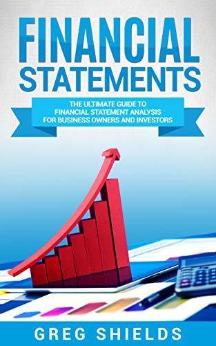 Financial Statements The Ultimate Guide to Financial Statements Analysis for Business Owners and I