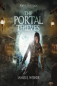 The Portal Thieves Portal Wars Book 3 James E Wisher 2020 miok Audiobook Fantasy