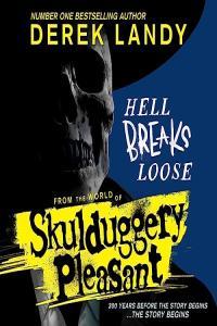 Derek Landy Hell Breaks Loose A Skulduggery Pleasant prequel