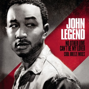 John Legend No Other Love Can t Be My Lover Cool Breeze Mixes 2009 Soul Funk R B Fl