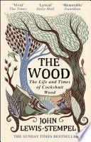 The Wood The Life Times of Cockshutt Wood by John Lewis Stempel EPUB