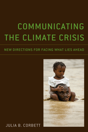 Communicating the Climate Crisis New Directions for Facing What Lies Ahead