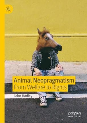 Animal Neopragmatism From Welfare to Rights CourseWikia