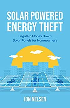 Solar Powered Energy Theft Legal No Money Down Solar Panels for Homeowners FreeCourseWeb