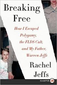 Breaking Free How I Escaped Polygamy the FLDS Cult and My Father Warren Jeffs by Rachel Jeffs EP