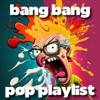 Various Artists bang bang pop playlist 2023 Mp3 320kbps PMEDIA