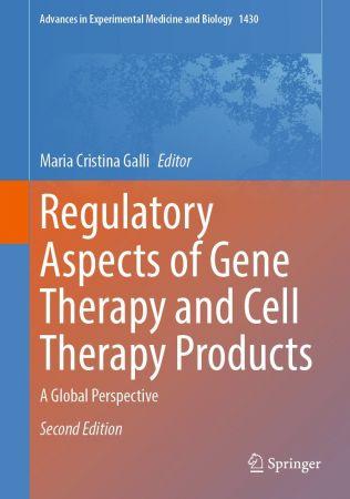 Regulatory Aspects of Gene Therapy and Cell Therapy Products A Global Perspective 2nd Edition