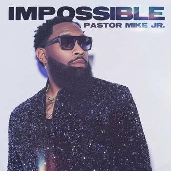Pastor Mike Jr Impossible 2023 Mp3 320kbps PMEDIA