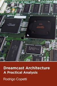 Dreamcast Architecture One Last Attempt by Rodrigo Copetti EPUB