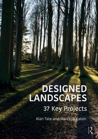 Designed Landscapes 37 Key Projects