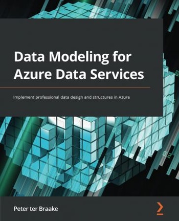Data Modeling for Azure Data Services Implement professional data design and structures in Azure