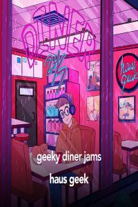 Haus Geek geeky diner jams Lofi House Music 2023 24Bit 44 1kHz FLAC PMEDIA