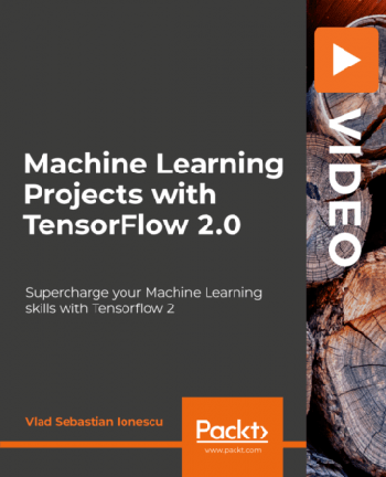 FreeCourseWeb Packt Machine Learning Projects with TensorFlow 2 0