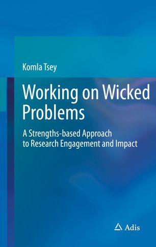 Working on Wicked Problems A Strengths based Approach to Research Engagement and Impact F
