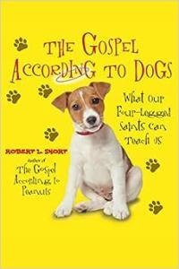 The Gospel According to Dogs What Our Four Legged Saints Can Teach Us CourseWikia