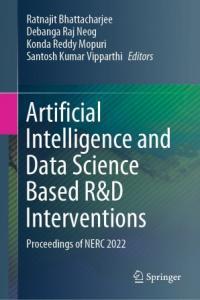 Artificial Intelligence and Data Science Based R D Interventions Proceedings of NERC 2022 g