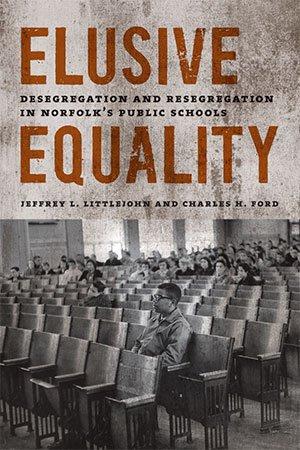 FreeCourseWeb Elusive Equality Desegregation and Resegregation in Norfolk s Public Schools