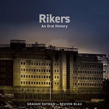 Rikers An Oral History Graham Rayman Reuven Blau 2023 History Audiobook miok