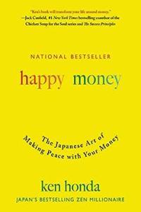 Happy Money The Japanese Art of Making Peace with Your Money by Ken Honda EPUB