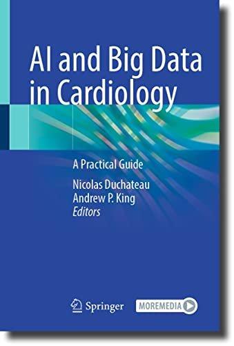 AI and Big Data in Cardiology A Practical Guide