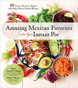 FreeCourseWeb Amazing Mexican Favorites with Your Instant Pot 80 Tacos Burritos Fajitas and Other Flavor Packed Recipes