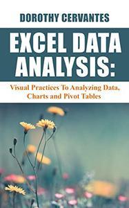 Excel Data Analysis Visual Practices To Analyzing Data Charts and Pivot Tables