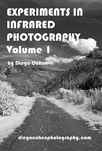 Experiments In Infrared Photography Volume 1 DevCourseWeb