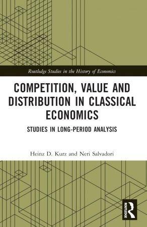Competition Value and Distribution in Classical Economics Studies in Long Period Analysis